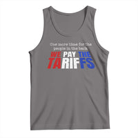 One More Time For The People In The Back We Pay The Tariffs Tank Top