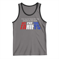 One More Time For The People In The Back We Pay The Tariffs Tank Top