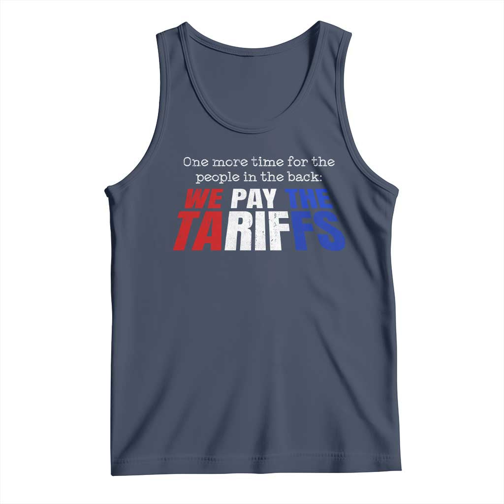 One More Time For The People In The Back We Pay The Tariffs Tank Top