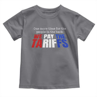 One More Time For The People In The Back We Pay The Tariffs Toddler T Shirt