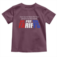 One More Time For The People In The Back We Pay The Tariffs Toddler T Shirt