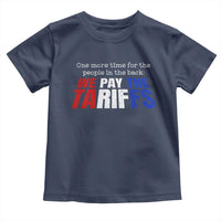 One More Time For The People In The Back We Pay The Tariffs Toddler T Shirt