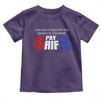 One More Time For The People In The Back We Pay The Tariffs Toddler T Shirt
