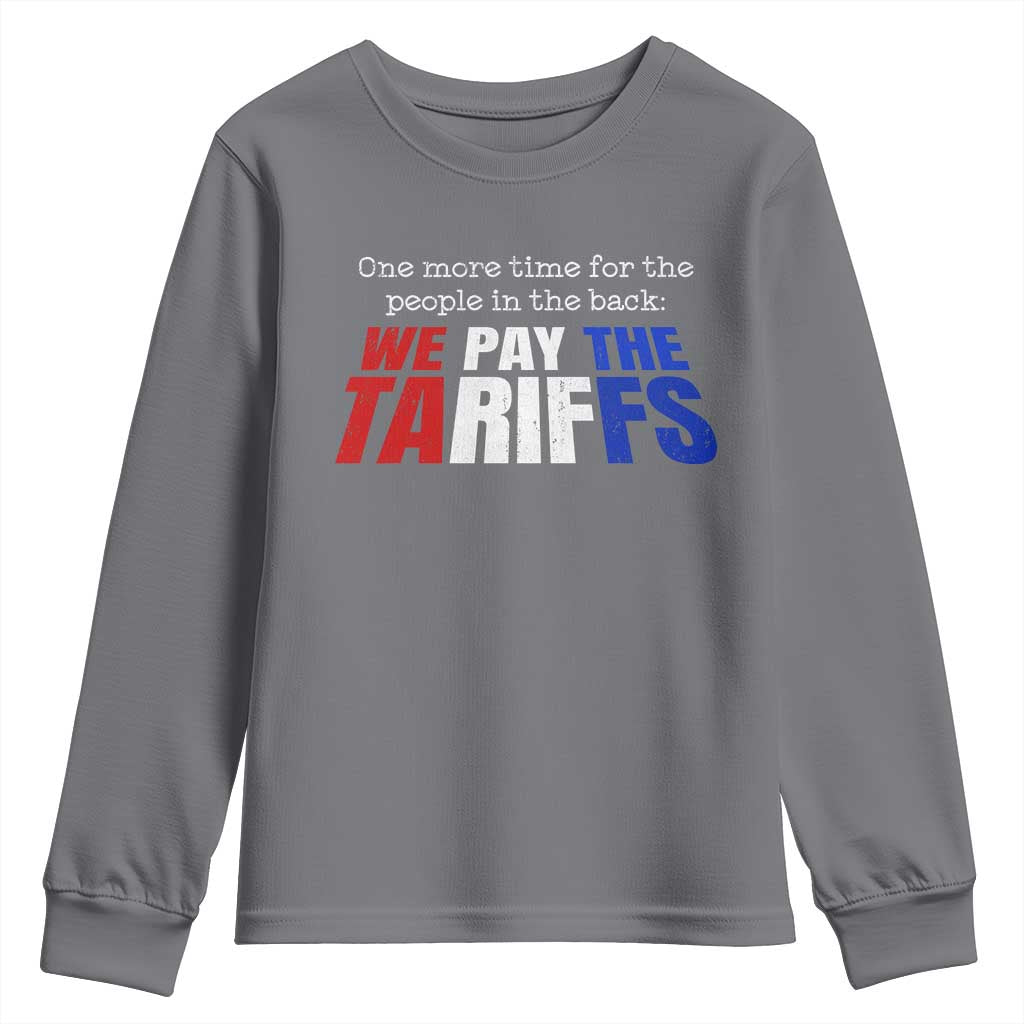 One More Time For The People In The Back We Pay The Tariffs Youth Sweatshirt