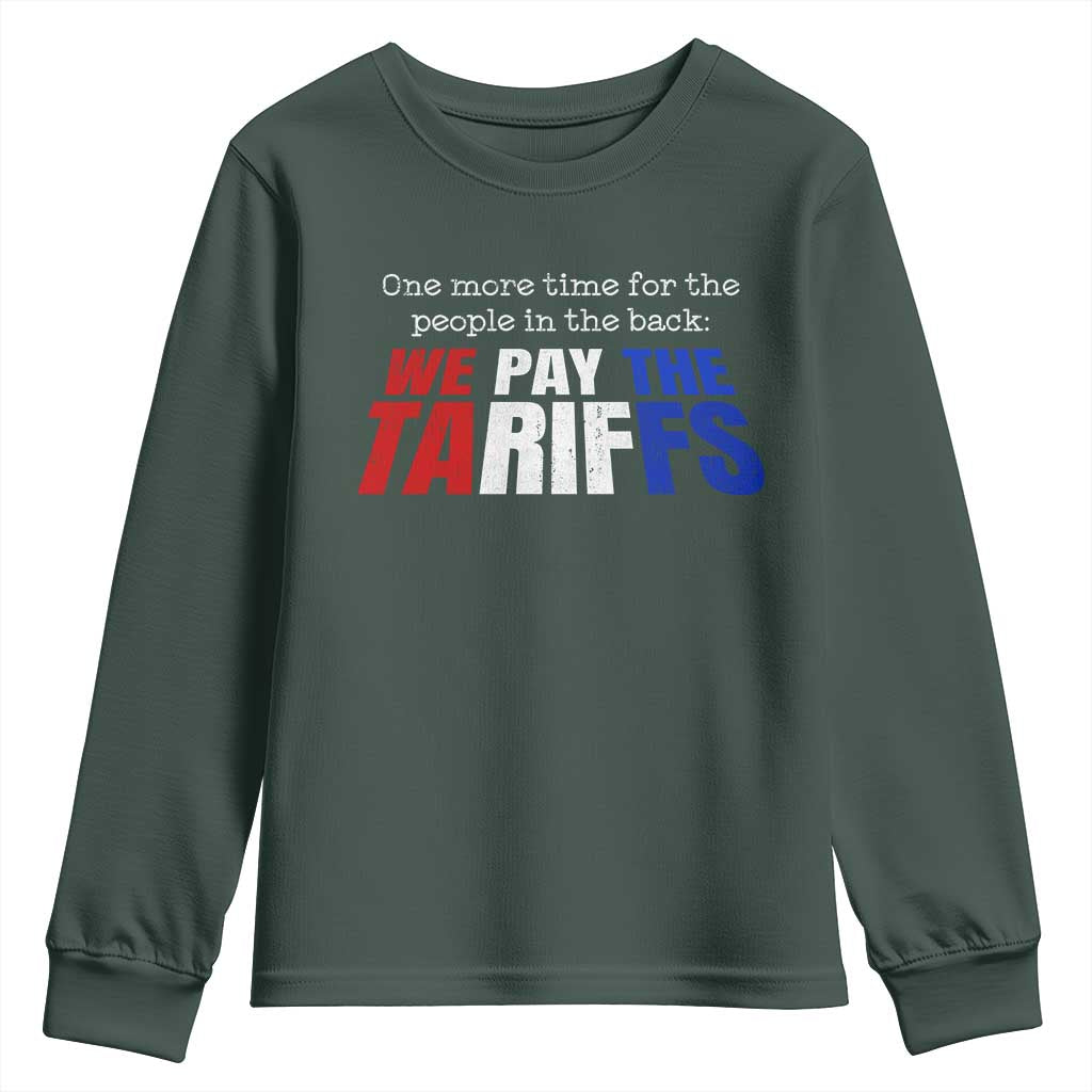 One More Time For The People In The Back We Pay The Tariffs Youth Sweatshirt