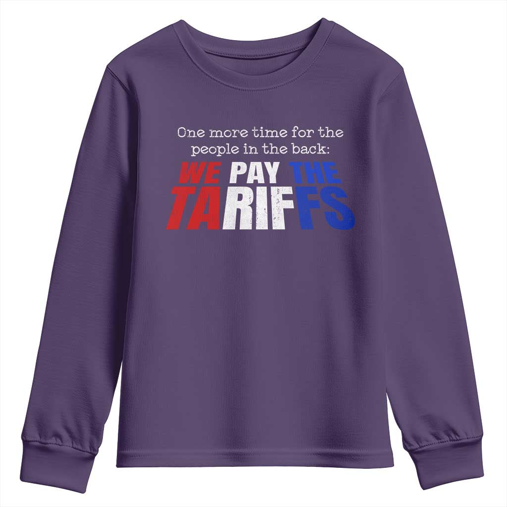 One More Time For The People In The Back We Pay The Tariffs Youth Sweatshirt