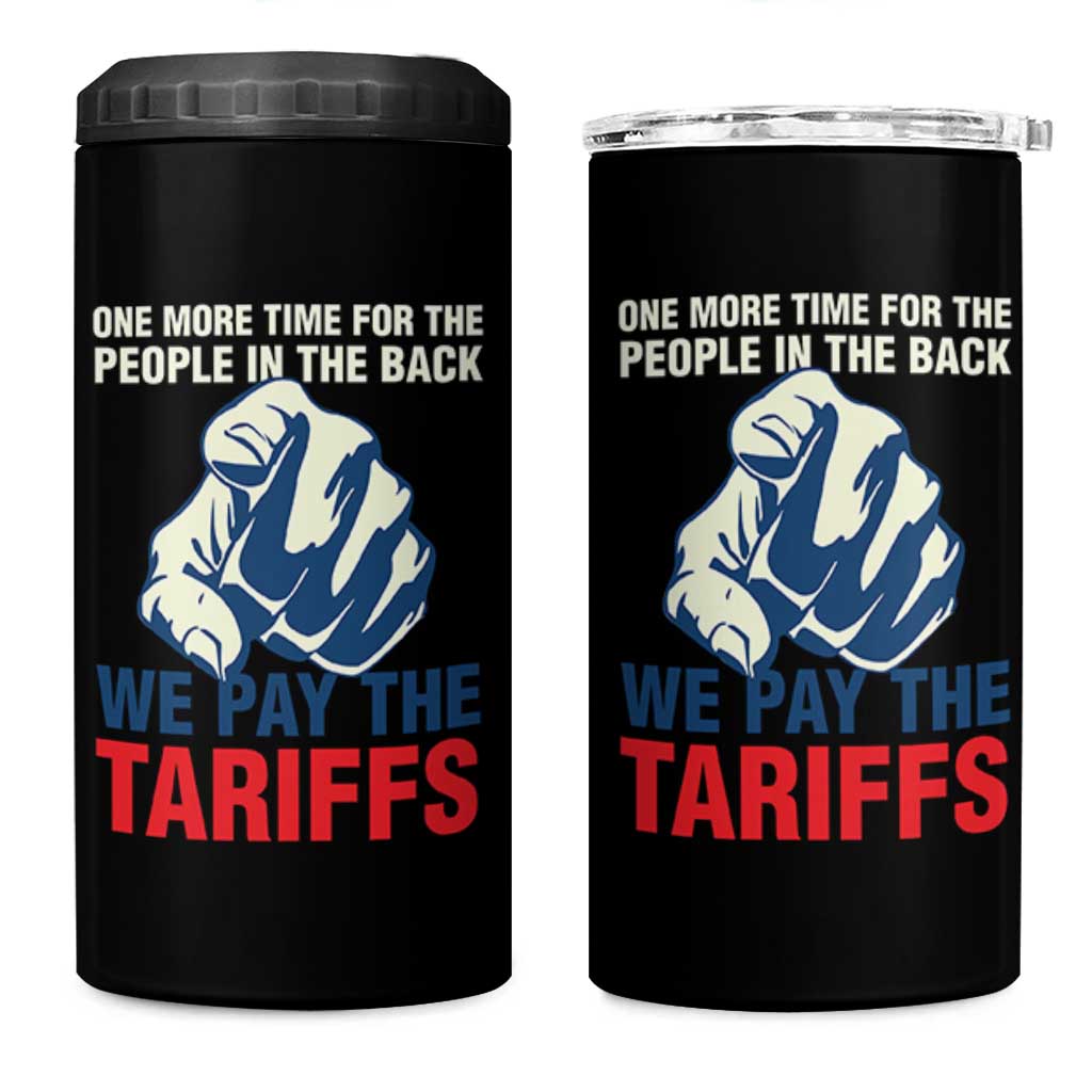One More Time For The People In The Back We Pay The Tariffs 4 in 1 Can Cooler Tumbler Pointing Hand