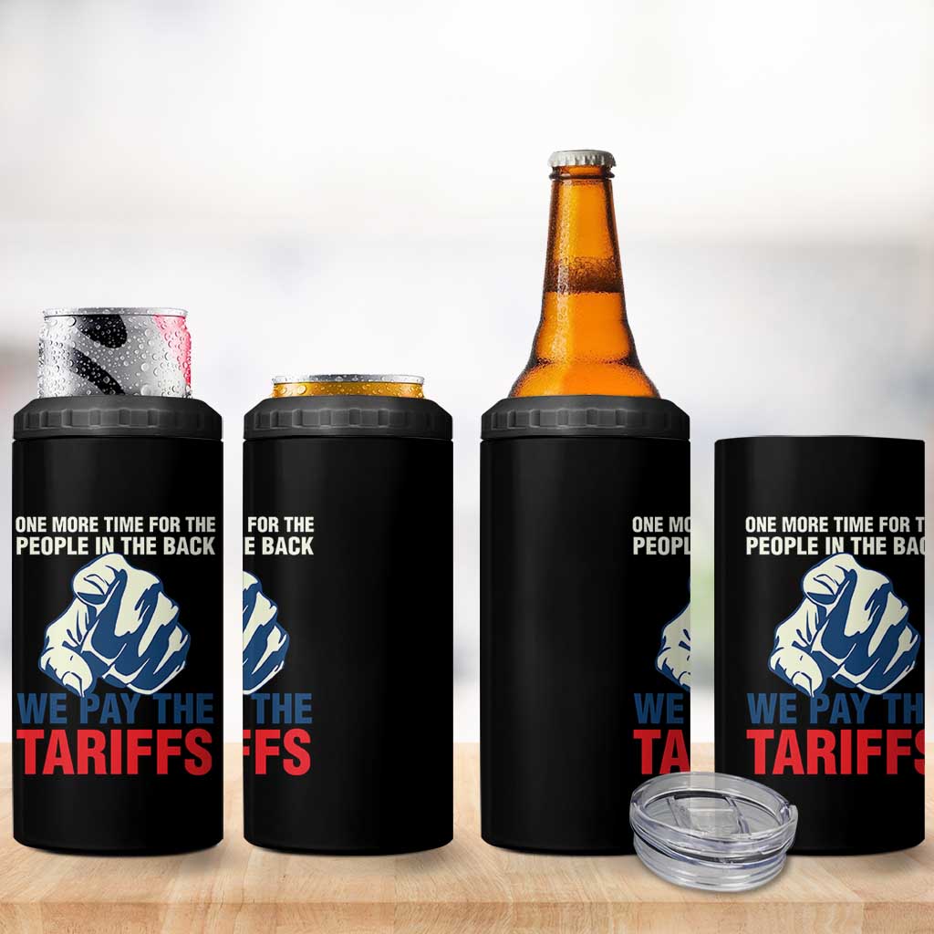 One More Time For The People In The Back We Pay The Tariffs 4 in 1 Can Cooler Tumbler Pointing Hand