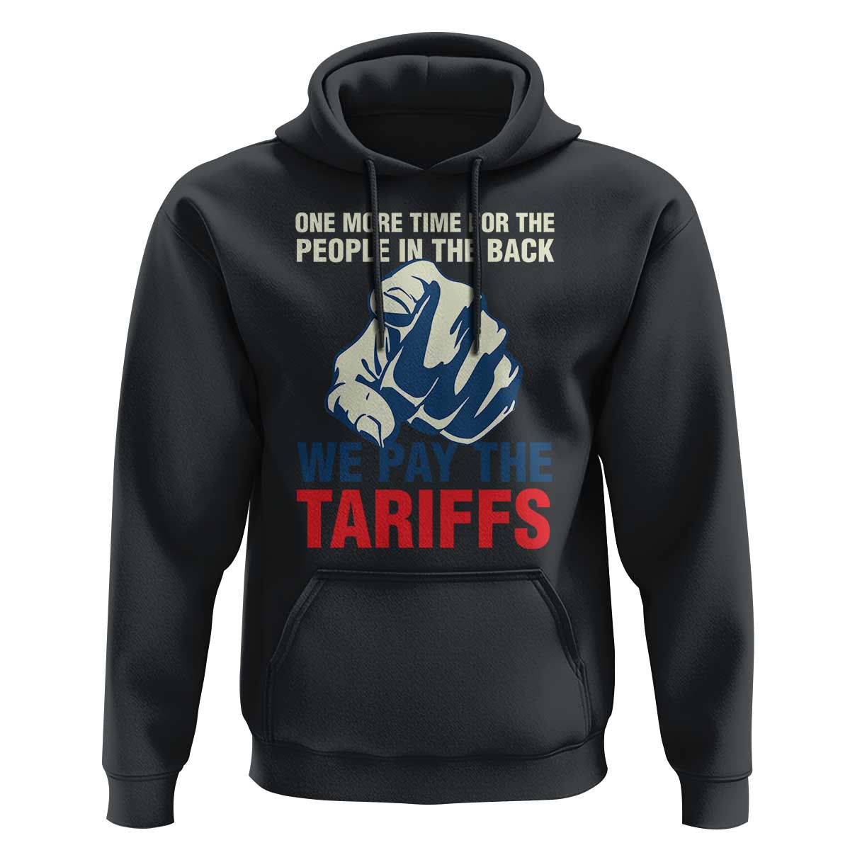 One More Time For The People In The Back We Pay The Tariffs Hoodie Pointing Hand