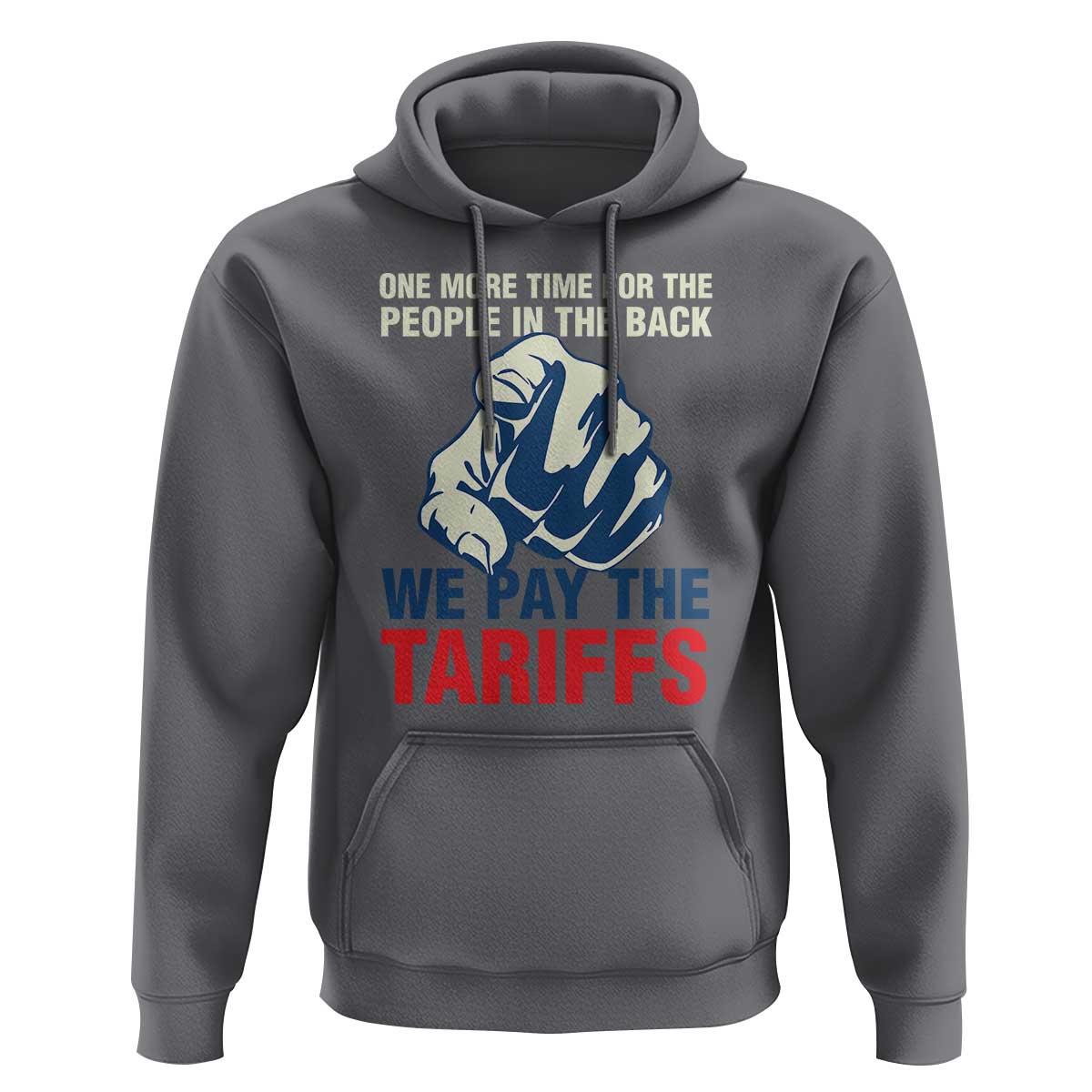One More Time For The People In The Back We Pay The Tariffs Hoodie Pointing Hand