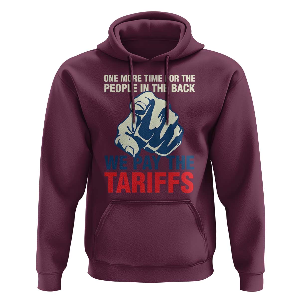 One More Time For The People In The Back We Pay The Tariffs Hoodie Pointing Hand