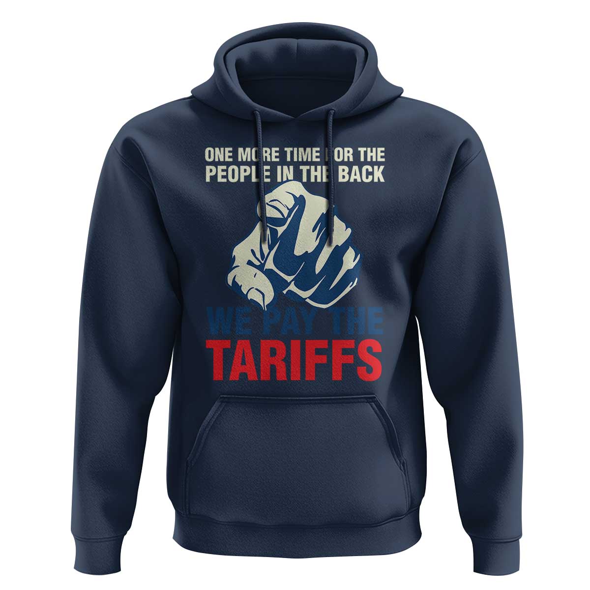 One More Time For The People In The Back We Pay The Tariffs Hoodie Pointing Hand