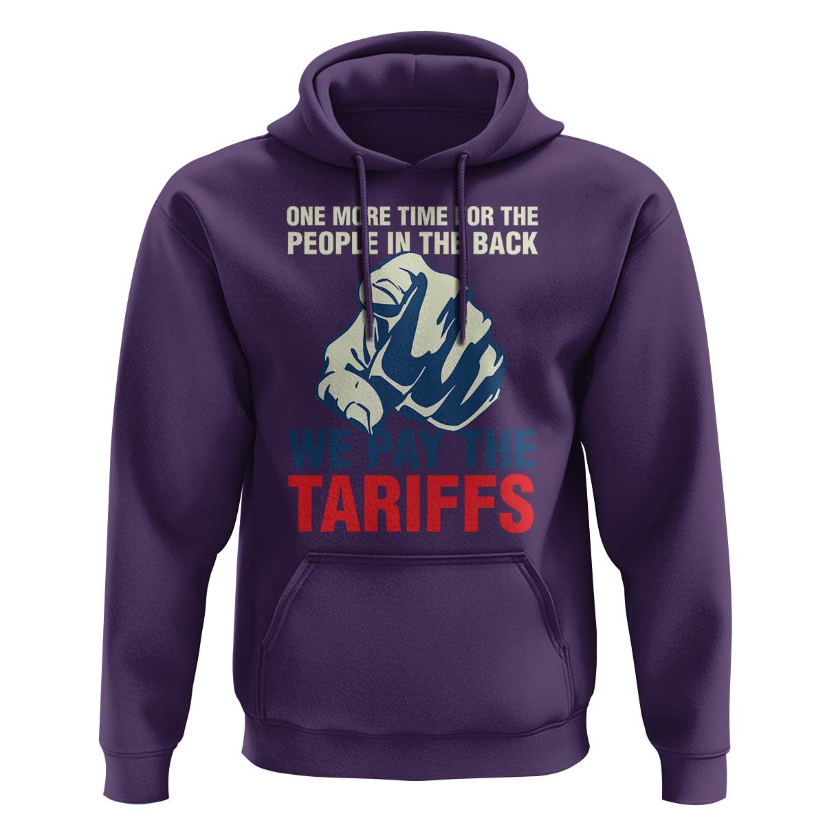 One More Time For The People In The Back We Pay The Tariffs Hoodie Pointing Hand