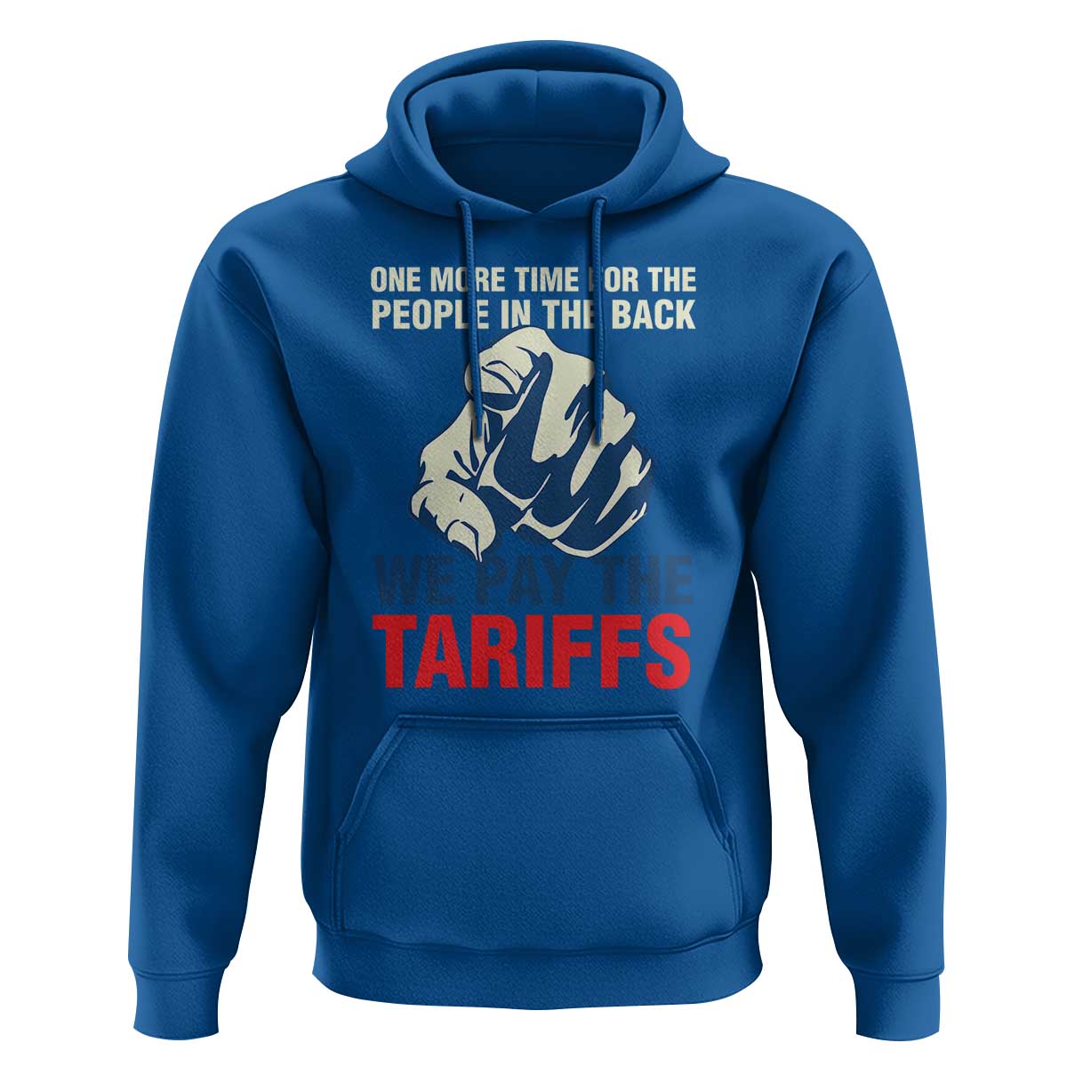 One More Time For The People In The Back We Pay The Tariffs Hoodie Pointing Hand