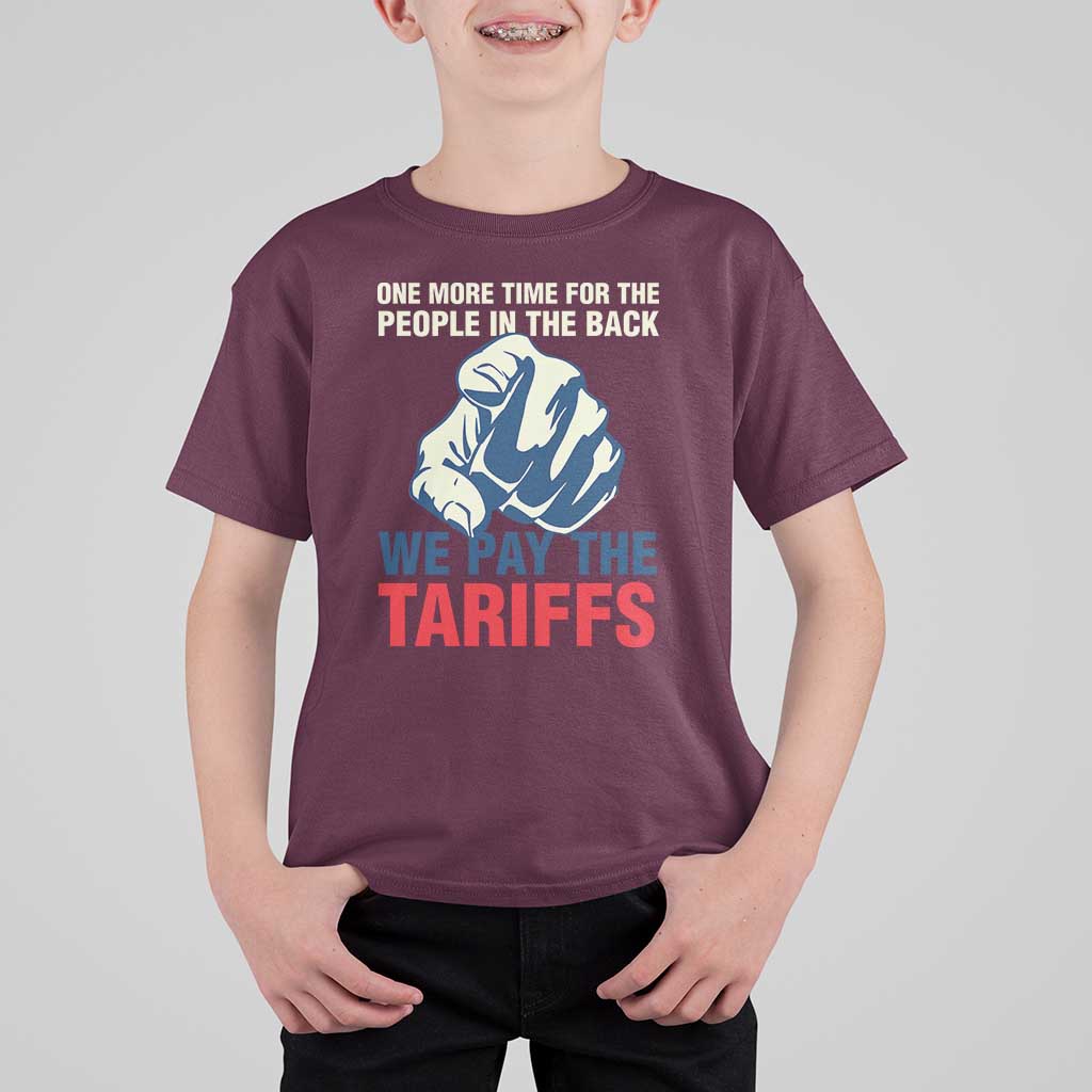 One More Time For The People In The Back We Pay The Tariffs T Shirt For Kid Pointing Hand