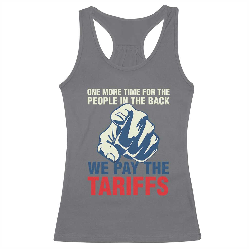One More Time For The People In The Back We Pay The Tariffs Racerback Tank Top Pointing Hand