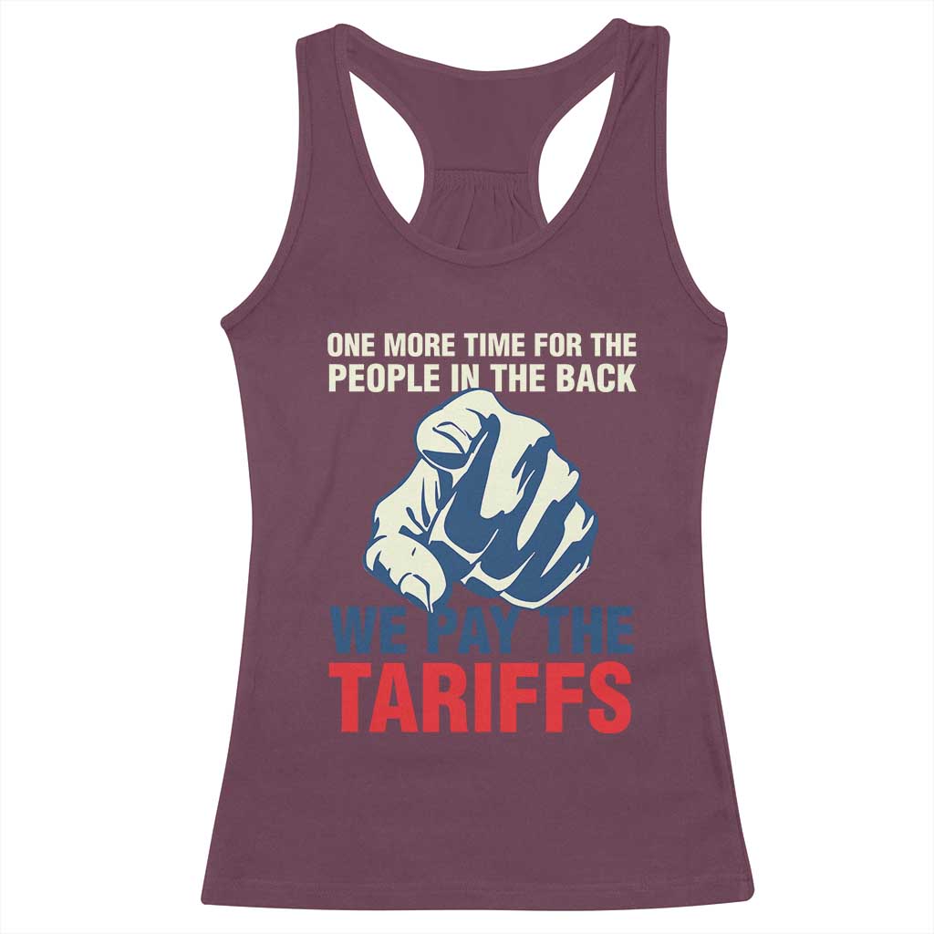 One More Time For The People In The Back We Pay The Tariffs Racerback Tank Top Pointing Hand