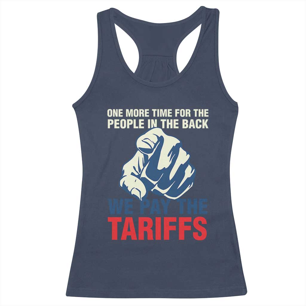 One More Time For The People In The Back We Pay The Tariffs Racerback Tank Top Pointing Hand