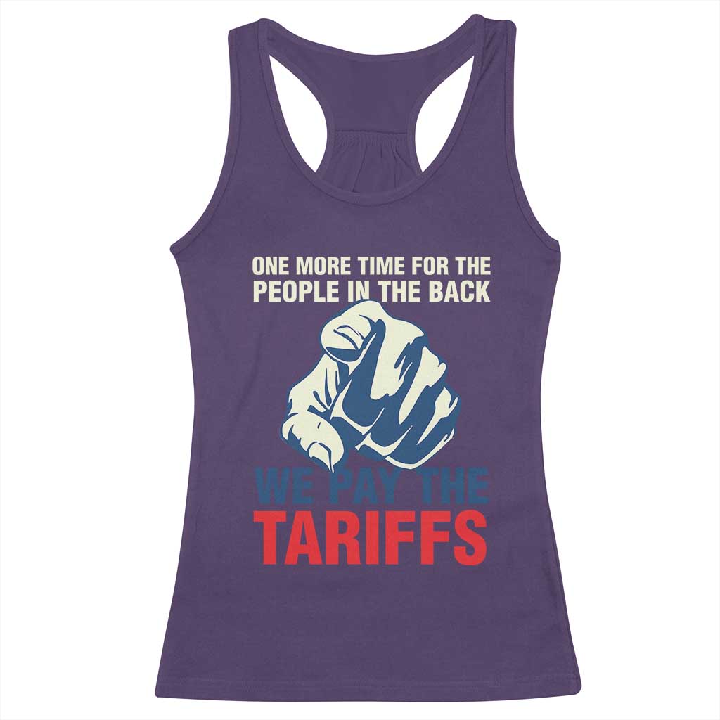 One More Time For The People In The Back We Pay The Tariffs Racerback Tank Top Pointing Hand