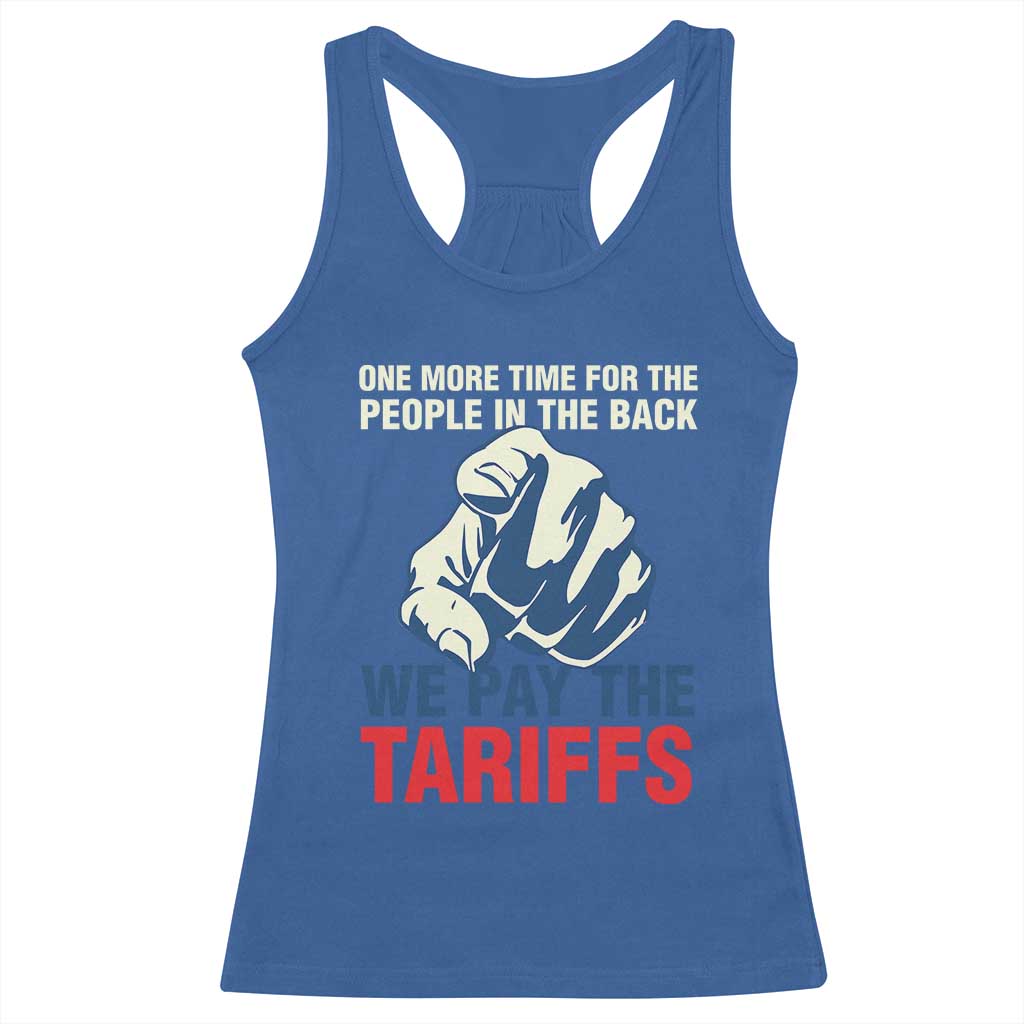 One More Time For The People In The Back We Pay The Tariffs Racerback Tank Top Pointing Hand
