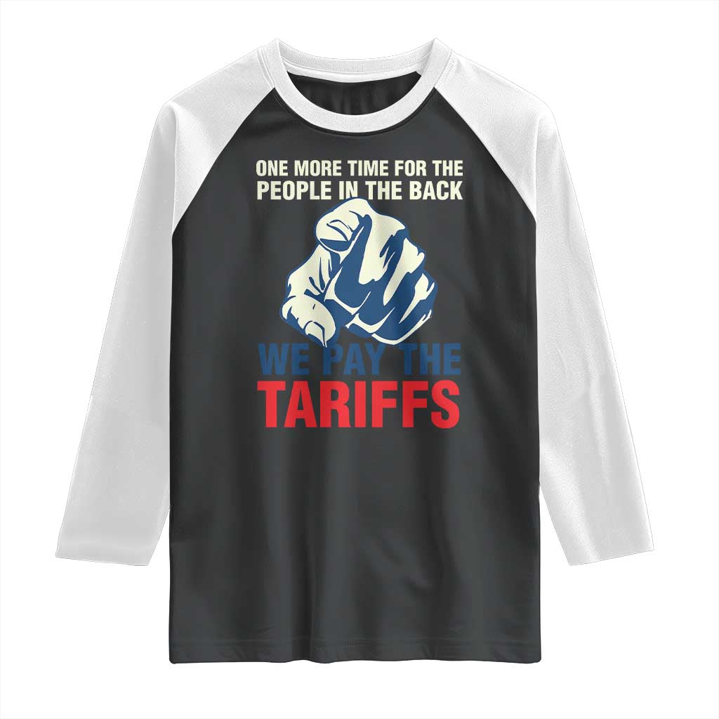 One More Time For The People In The Back We Pay The Tariffs Raglan Shirt Pointing Hand