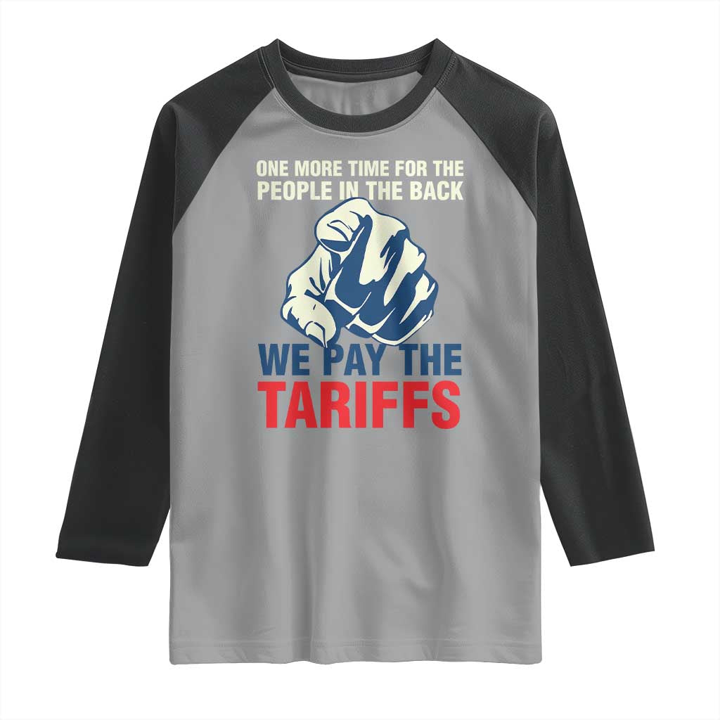 One More Time For The People In The Back We Pay The Tariffs Raglan Shirt Pointing Hand