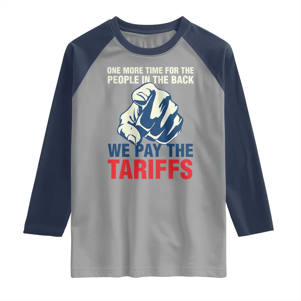 One More Time For The People In The Back We Pay The Tariffs Raglan Shirt Pointing Hand
