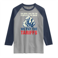 One More Time For The People In The Back We Pay The Tariffs Raglan Shirt Pointing Hand