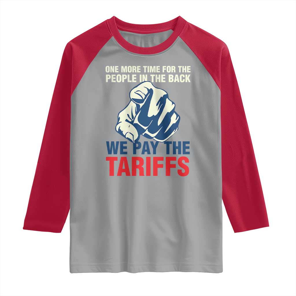 One More Time For The People In The Back We Pay The Tariffs Raglan Shirt Pointing Hand