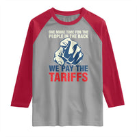 One More Time For The People In The Back We Pay The Tariffs Raglan Shirt Pointing Hand