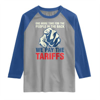 One More Time For The People In The Back We Pay The Tariffs Raglan Shirt Pointing Hand