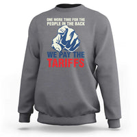 One More Time For The People In The Back We Pay The Tariffs Sweatshirt Pointing Hand
