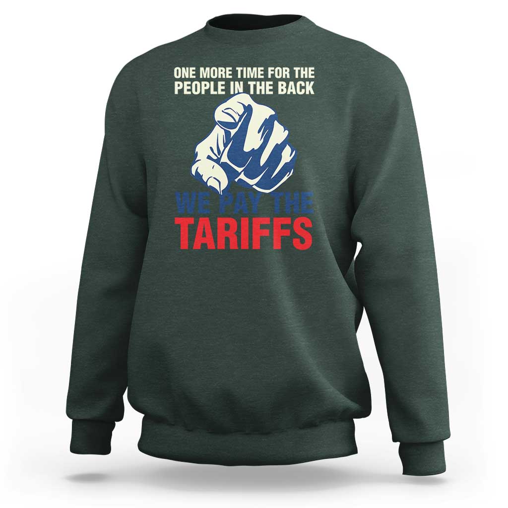 One More Time For The People In The Back We Pay The Tariffs Sweatshirt Pointing Hand