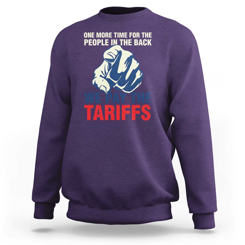 One More Time For The People In The Back We Pay The Tariffs Sweatshirt Pointing Hand