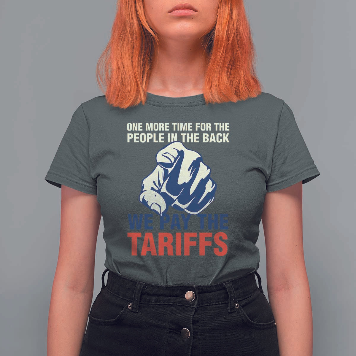 One More Time For The People In The Back We Pay The Tariffs T Shirt For Women Pointing Hand