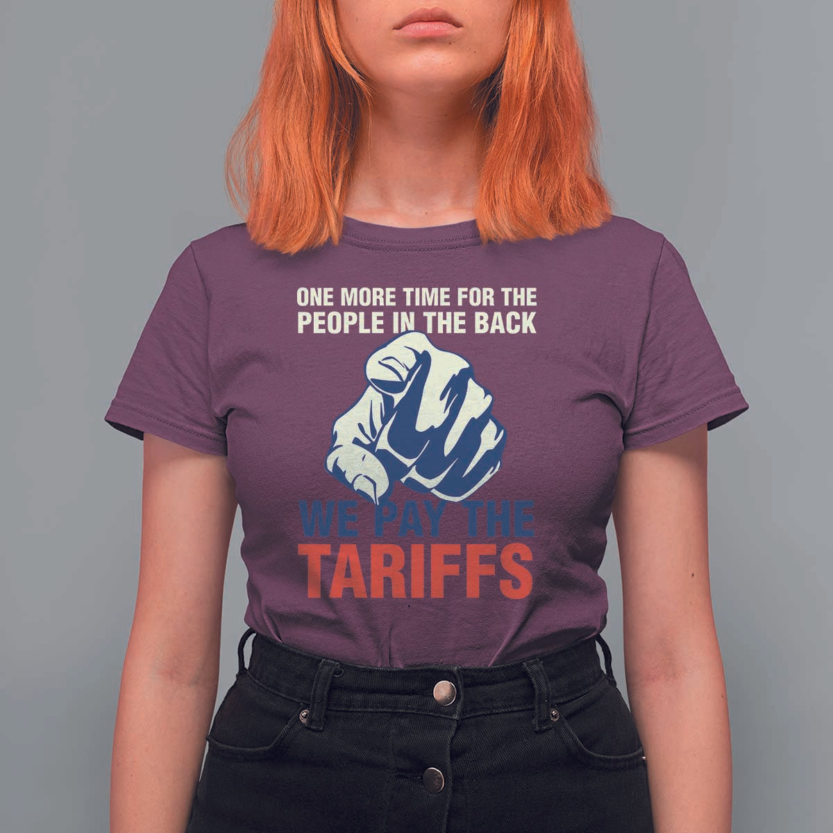 One More Time For The People In The Back We Pay The Tariffs T Shirt For Women Pointing Hand