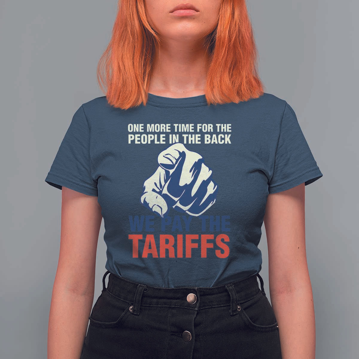 One More Time For The People In The Back We Pay The Tariffs T Shirt For Women Pointing Hand