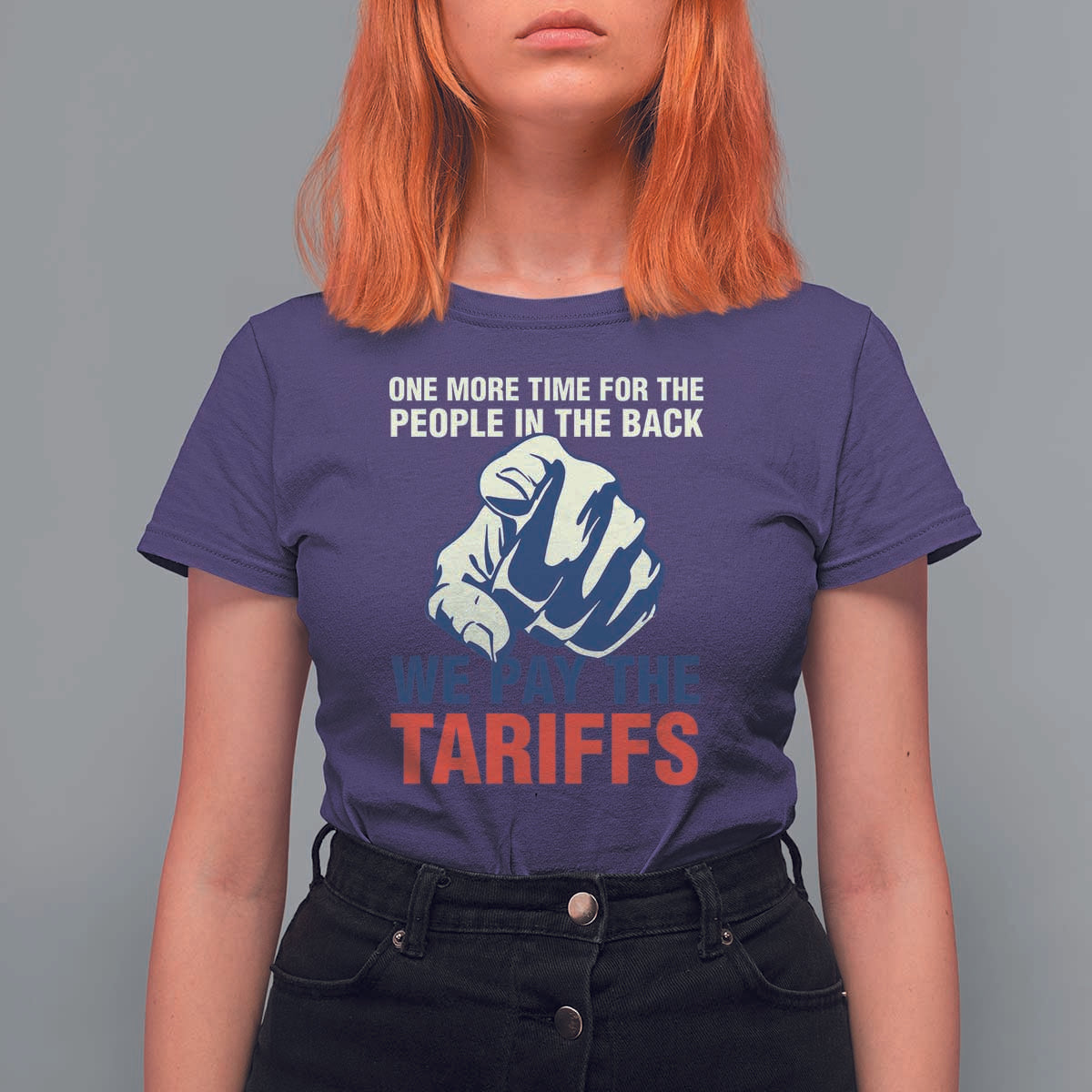 One More Time For The People In The Back We Pay The Tariffs T Shirt For Women Pointing Hand