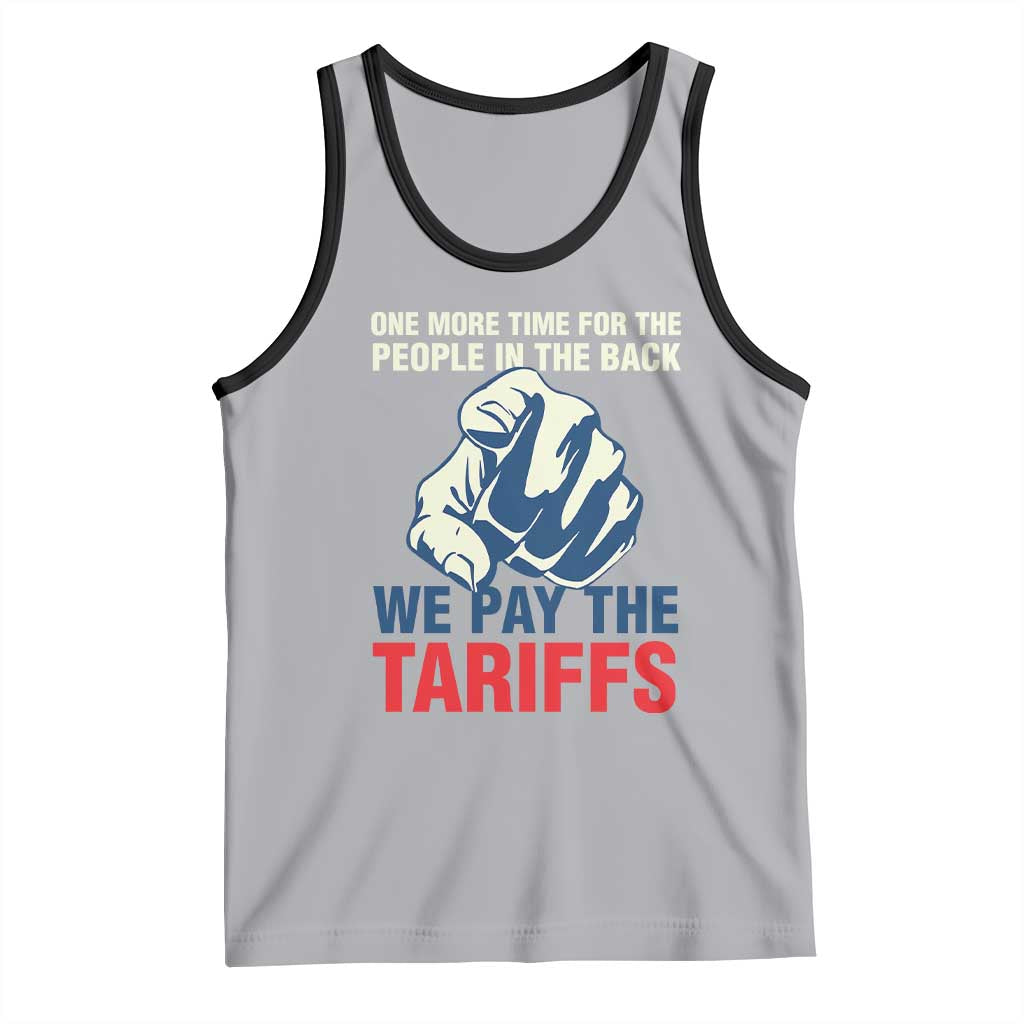 One More Time For The People In The Back We Pay The Tariffs Tank Top Pointing Hand
