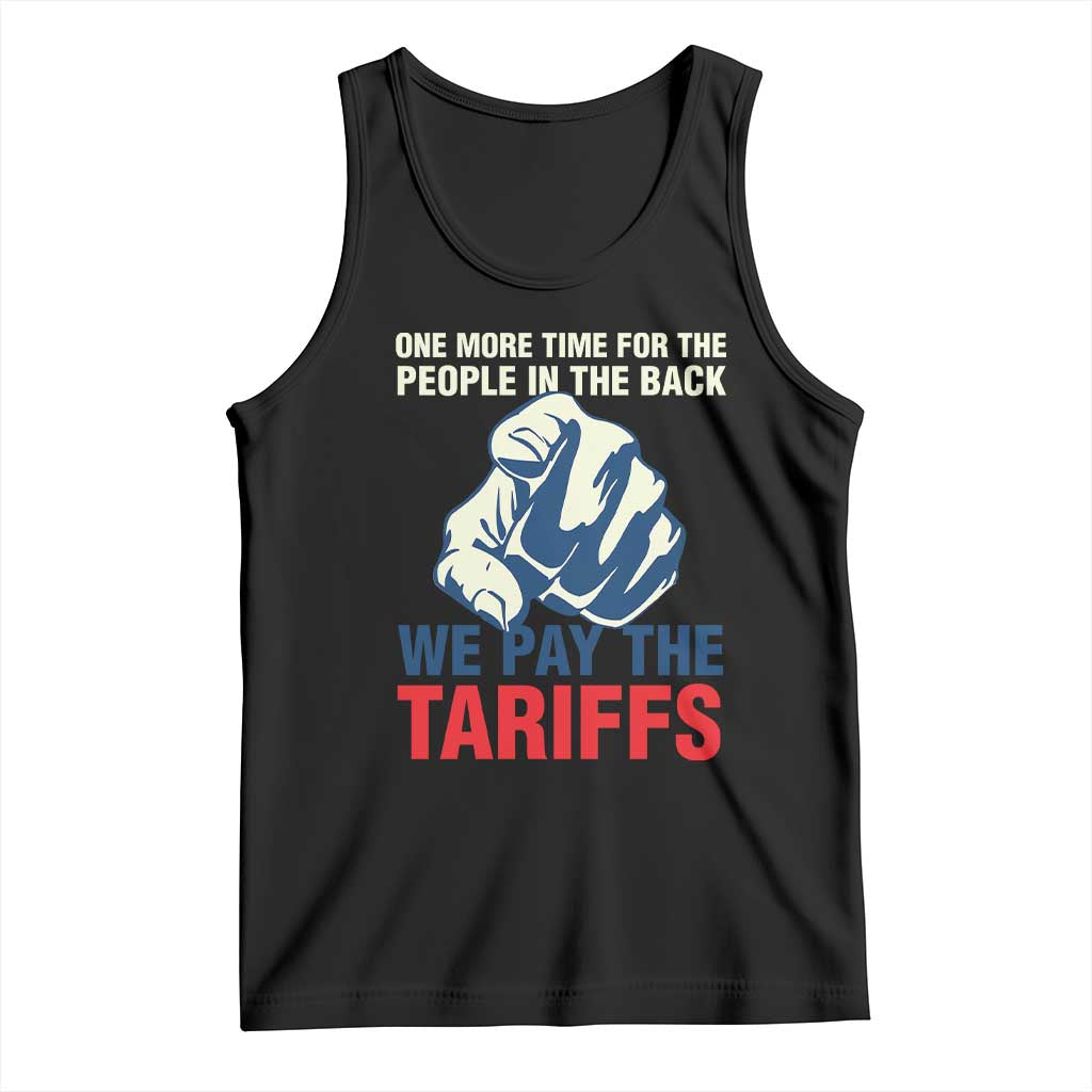 One More Time For The People In The Back We Pay The Tariffs Tank Top Pointing Hand