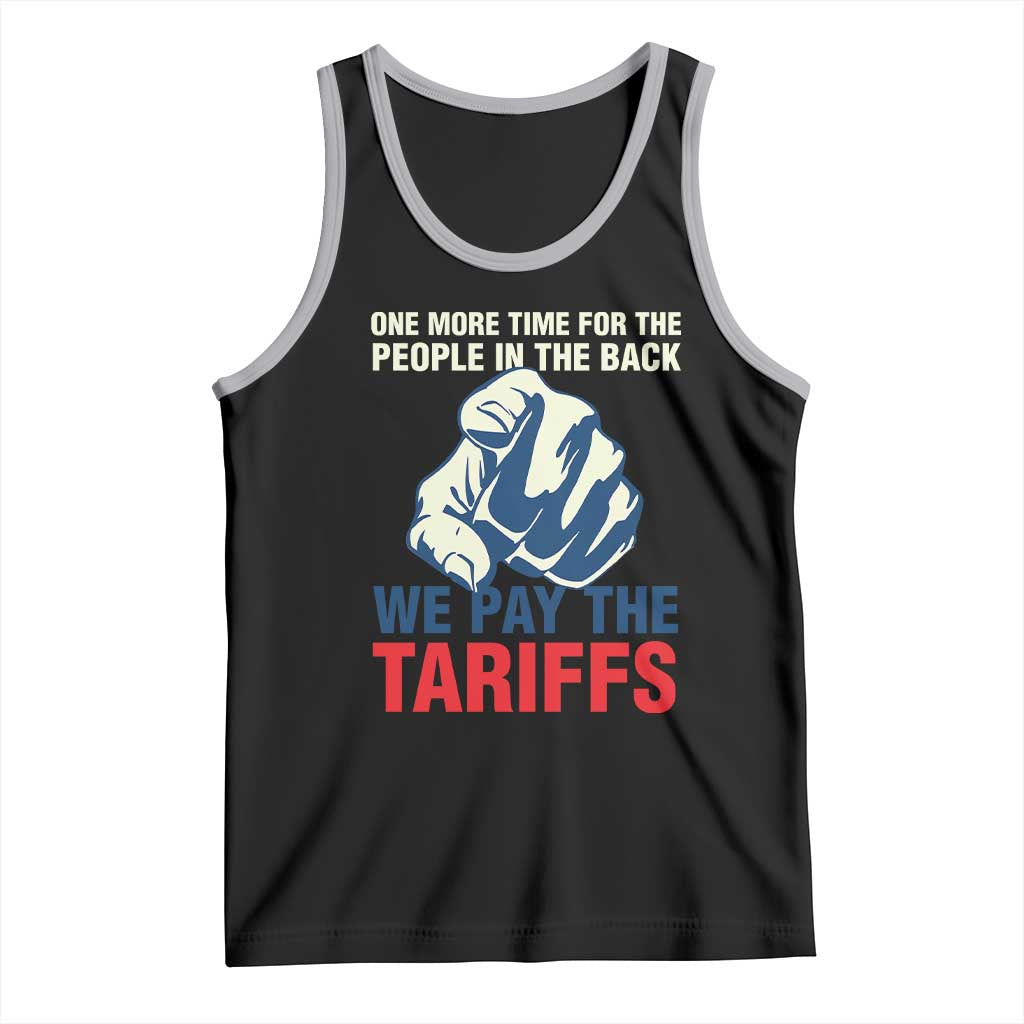 One More Time For The People In The Back We Pay The Tariffs Tank Top Pointing Hand
