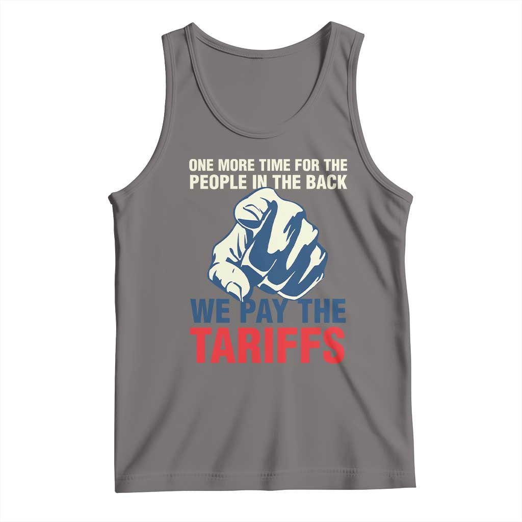 One More Time For The People In The Back We Pay The Tariffs Tank Top Pointing Hand