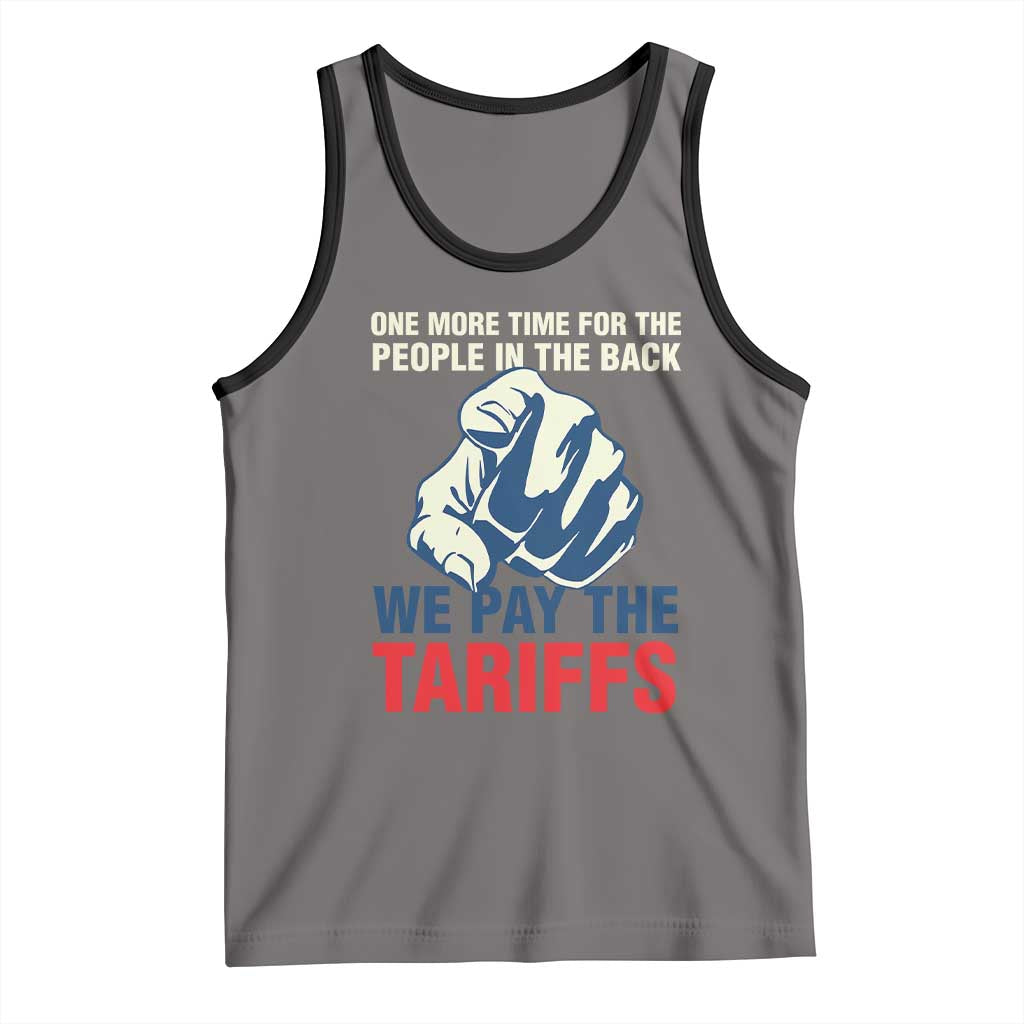 One More Time For The People In The Back We Pay The Tariffs Tank Top Pointing Hand