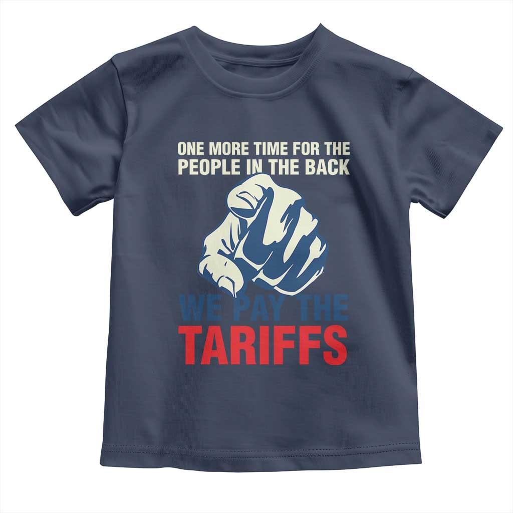 One More Time For The People In The Back We Pay The Tariffs Toddler T Shirt Pointing Hand
