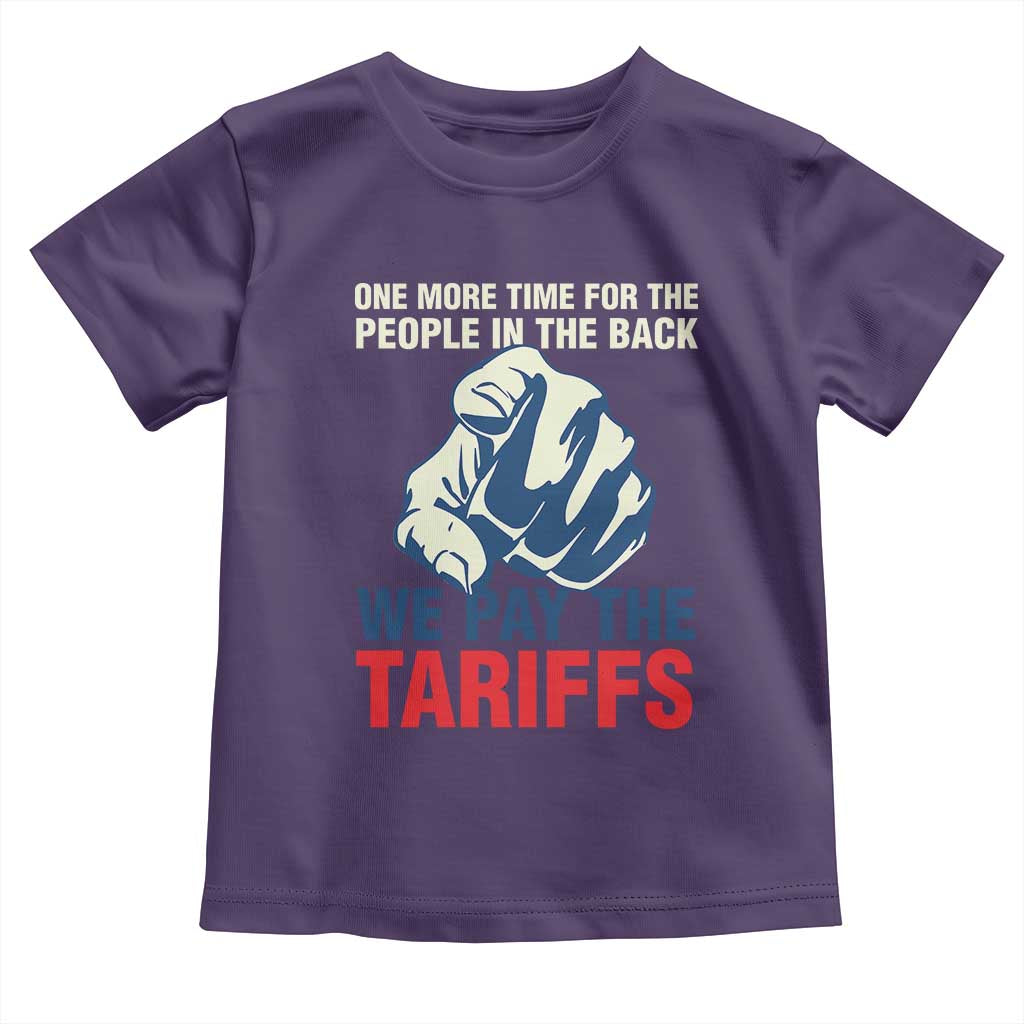 One More Time For The People In The Back We Pay The Tariffs Toddler T Shirt Pointing Hand