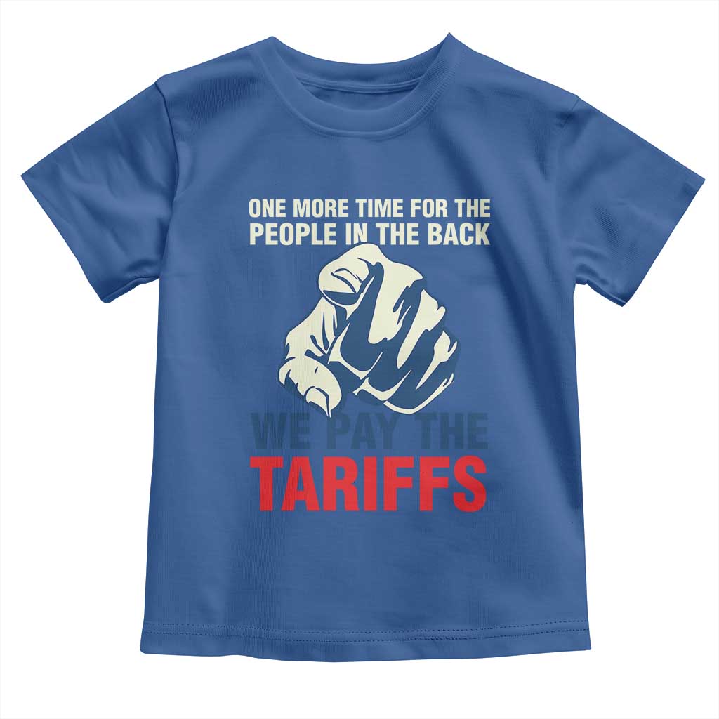 One More Time For The People In The Back We Pay The Tariffs Toddler T Shirt Pointing Hand