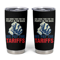 One More Time For The People In The Back We Pay The Tariffs Tumbler Cup Pointing Hand