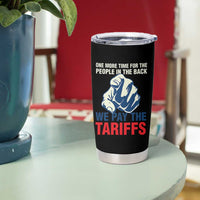 One More Time For The People In The Back We Pay The Tariffs Tumbler Cup Pointing Hand