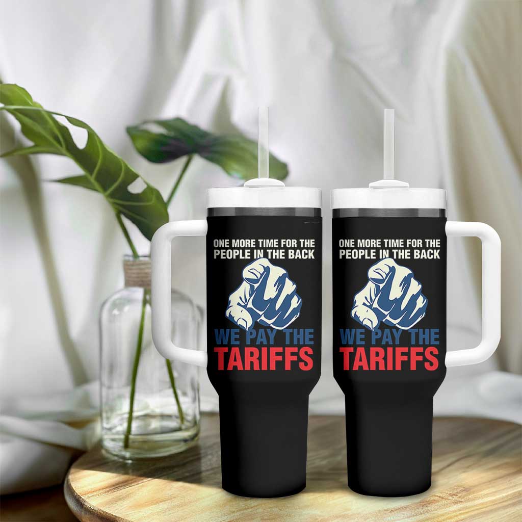 One More Time For The People In The Back We Pay The Tariffs Tumbler With Handle Pointing Hand