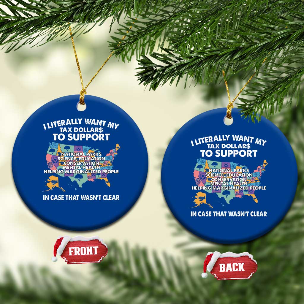 I Literally Want My Tax Dollars To Support National Parks Ceramic Ornament In Case That Wasn't Clear Vintage American Map - Wonder Print Shop